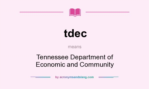 What does tdec mean? It stands for Tennessee Department of Economic and Community