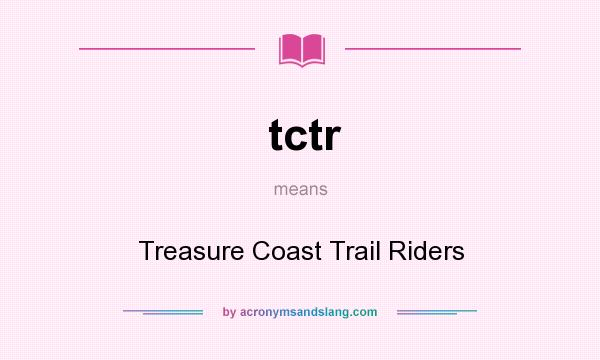What does tctr mean? It stands for Treasure Coast Trail Riders