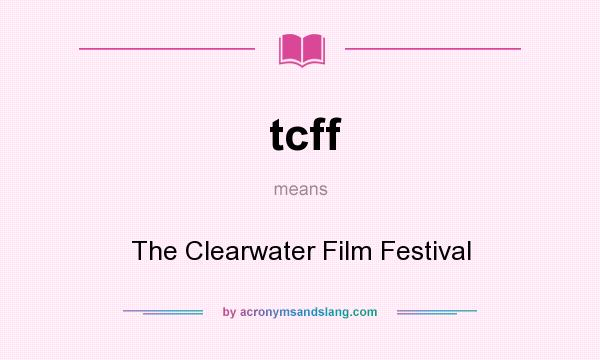 What does tcff mean? It stands for The Clearwater Film Festival
