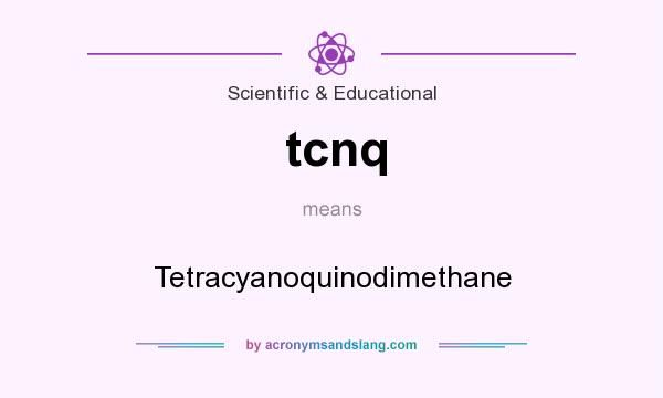 What does tcnq mean? It stands for Tetracyanoquinodimethane