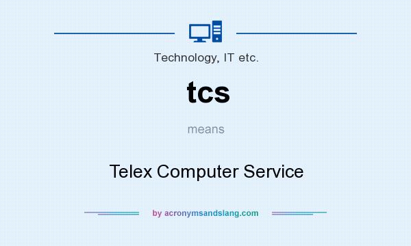 What does tcs mean? It stands for Telex Computer Service