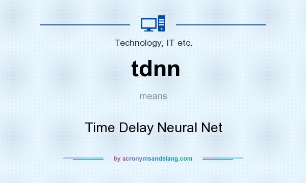 What does tdnn mean? It stands for Time Delay Neural Net