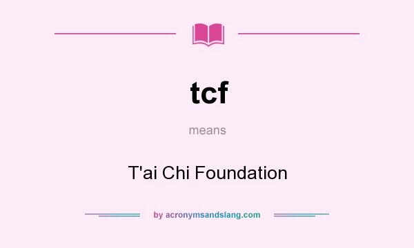 What does tcf mean? It stands for T`ai Chi Foundation