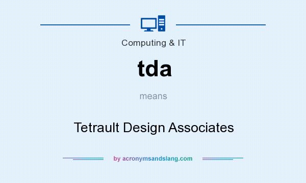 What does tda mean? It stands for Tetrault Design Associates