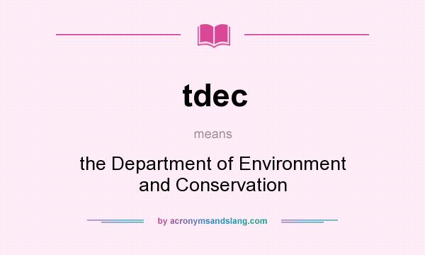 What does tdec mean? It stands for the Department of Environment and Conservation