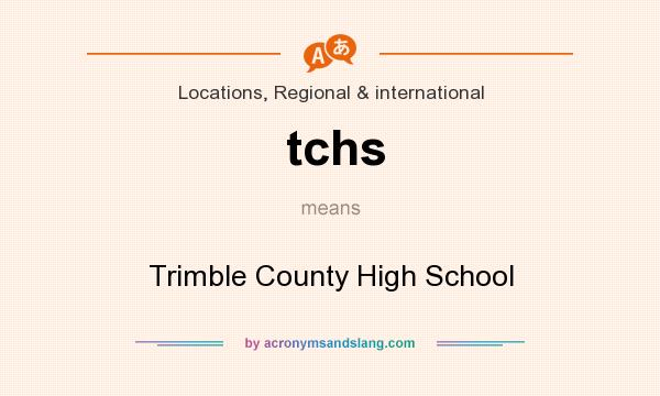 What does tchs mean? It stands for Trimble County High School
