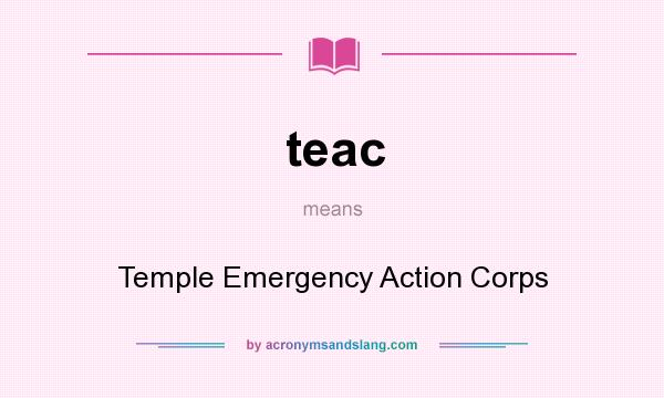 What does teac mean? It stands for Temple Emergency Action Corps