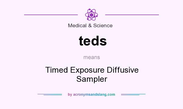What does teds mean? It stands for Timed Exposure Diffusive Sampler