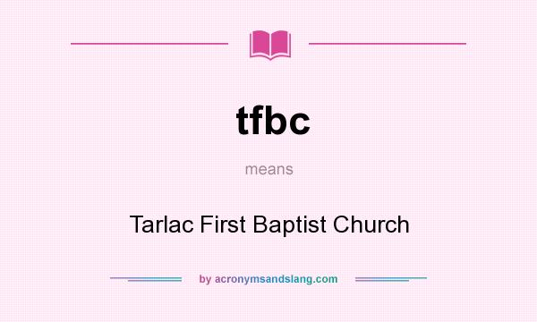 What does tfbc mean? It stands for Tarlac First Baptist Church
