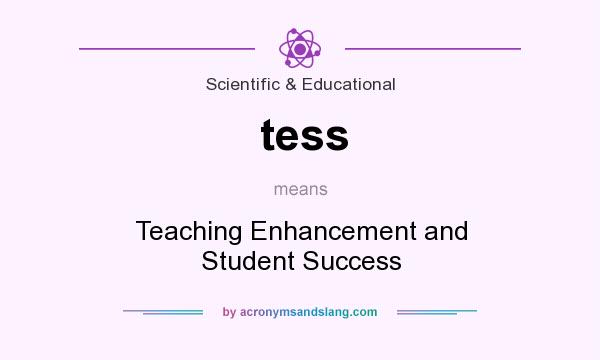 What does tess mean? It stands for Teaching Enhancement and Student Success