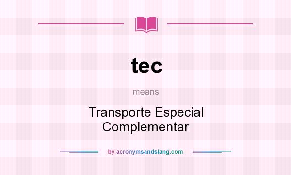 What does tec mean? It stands for Transporte Especial Complementar