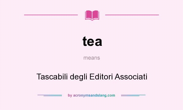 What does tea mean? It stands for Tascabili degli Editori Associati