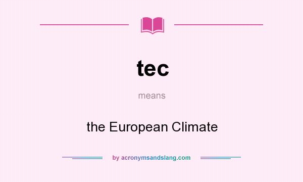 What does tec mean? It stands for the European Climate