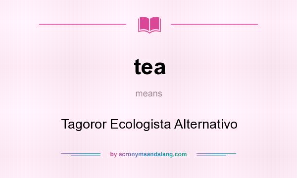 What does tea mean? It stands for Tagoror Ecologista Alternativo