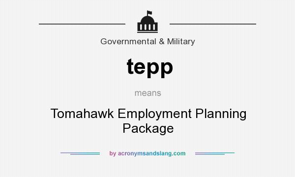 What does tepp mean? It stands for Tomahawk Employment Planning Package