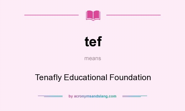What does tef mean? It stands for Tenafly Educational Foundation