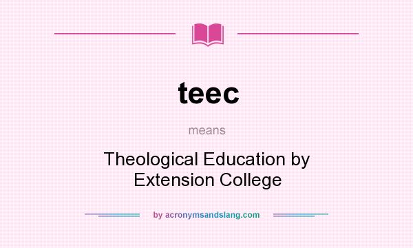 What does teec mean? It stands for Theological Education by Extension College