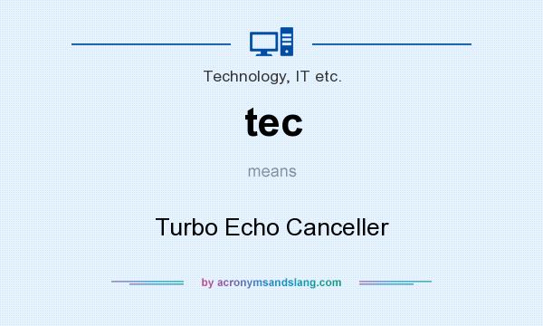 What does tec mean? It stands for Turbo Echo Canceller