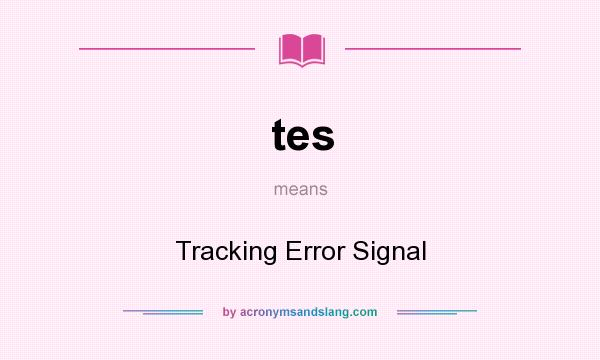 What does tes mean? It stands for Tracking Error Signal
