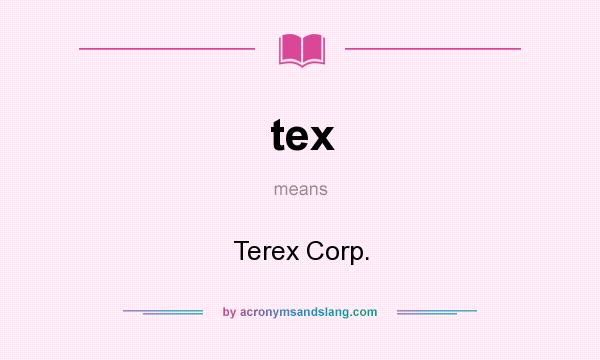 What does tex mean? It stands for Terex Corp.