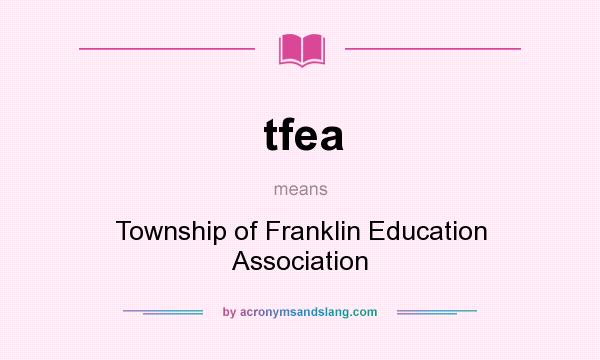 What does tfea mean? It stands for Township of Franklin Education Association