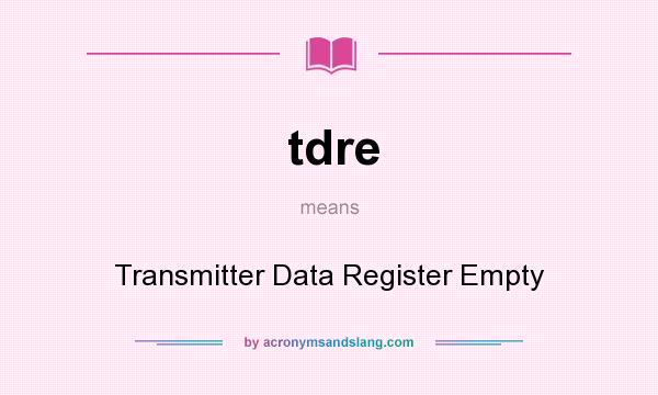 What does tdre mean? It stands for Transmitter Data Register Empty
