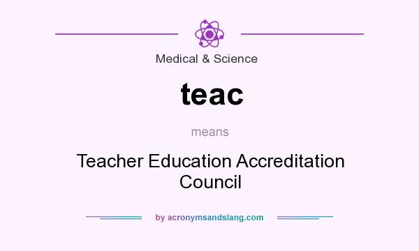 What does teac mean? It stands for Teacher Education Accreditation Council