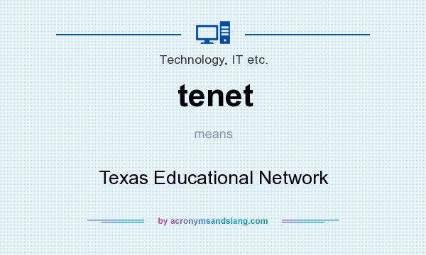 What does tenet mean? It stands for Texas Educational Network