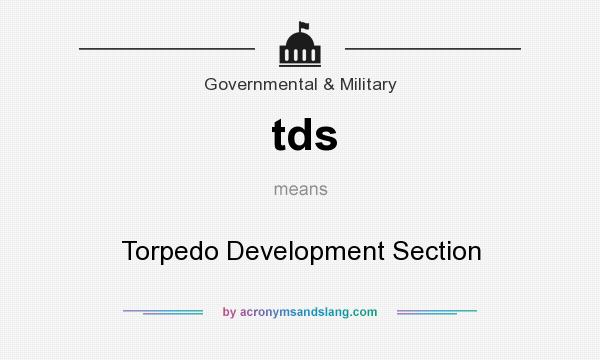 What does tds mean? It stands for Torpedo Development Section