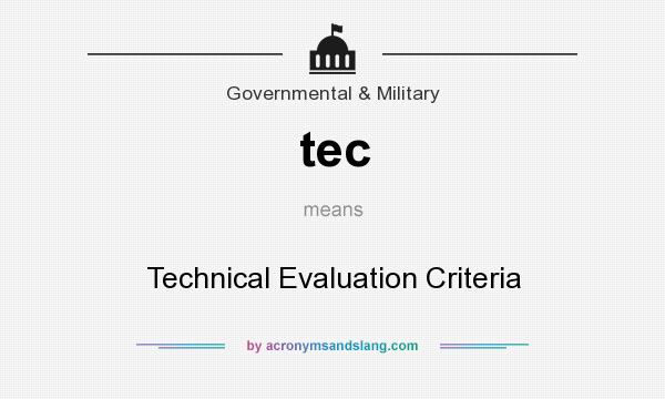 What does tec mean? It stands for Technical Evaluation Criteria
