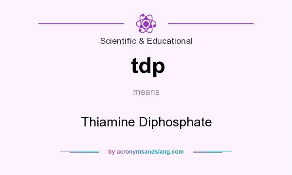 What does tdp mean? It stands for Thiamine Diphosphate