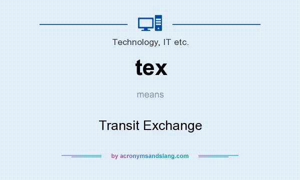 What does tex mean? It stands for Transit Exchange