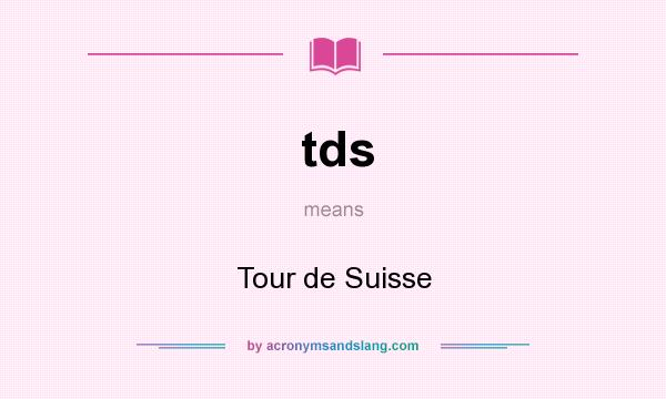 What does tds mean? It stands for Tour de Suisse