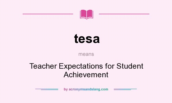 What does tesa mean? It stands for Teacher Expectations for Student Achievement