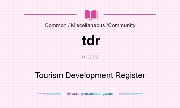 What does tdr mean? It stands for Tourism Development Register