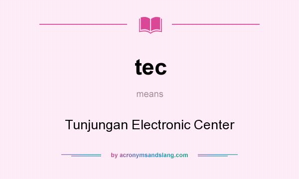What does tec mean? It stands for Tunjungan Electronic Center