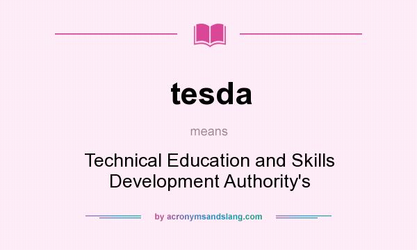 What does tesda mean? It stands for Technical Education and Skills Development Authority`s