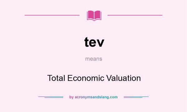 What does tev mean? It stands for Total Economic Valuation