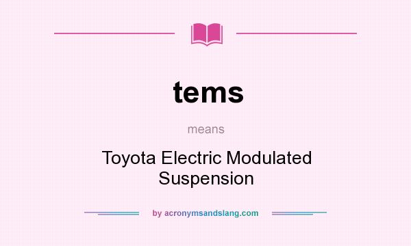 What does tems mean? It stands for Toyota Electric Modulated Suspension