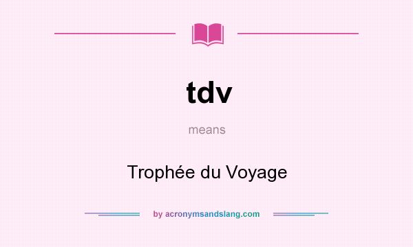 What does tdv mean? It stands for Trophée du Voyage