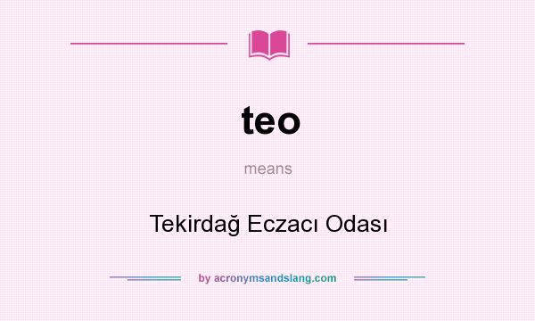 What does teo mean? It stands for Tekirdağ Eczacı Odası