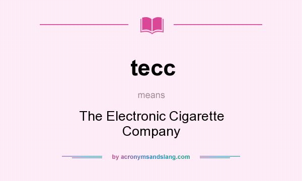 What does tecc mean? It stands for The Electronic Cigarette Company