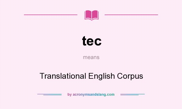What does tec mean? It stands for Translational English Corpus