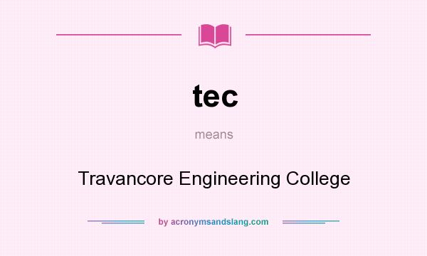 What does tec mean? It stands for Travancore Engineering College