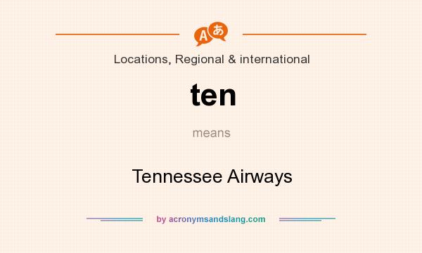 What does ten mean? It stands for Tennessee Airways