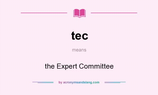 What does tec mean? It stands for the Expert Committee