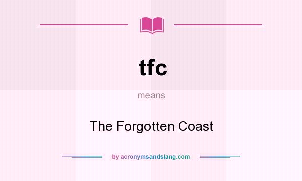 What does tfc mean? It stands for The Forgotten Coast