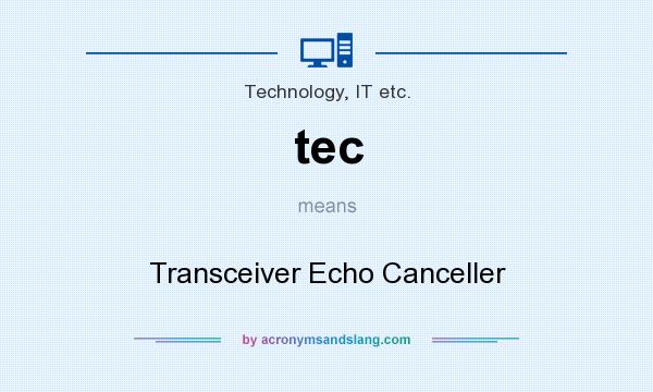 What does tec mean? It stands for Transceiver Echo Canceller