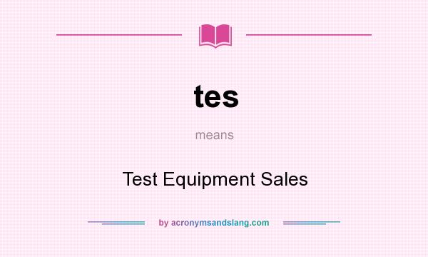 What does tes mean? It stands for Test Equipment Sales