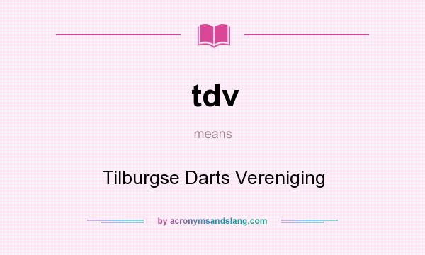 What does tdv mean? It stands for Tilburgse Darts Vereniging